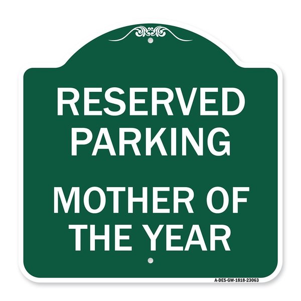 Signmission Reserved Parking Mother of Year, Green & White Aluminum Architectural Sign, 18" x 18", GW-1818-23063 A-DES-GW-1818-23063